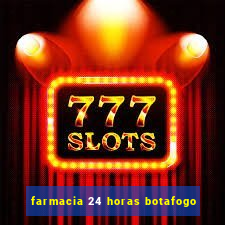 farmacia 24 horas botafogo